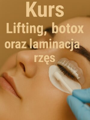 Kurs grupowy - Lifting, botox oraz laminacja rzęs